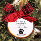 Dog Memorial Personalized Christmas Ornament. You Were My Favorite Hello and My Hardest Goodbye.