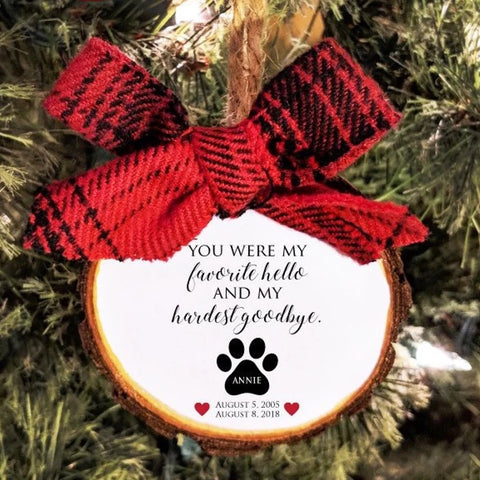 Dog Memorial Personalized Christmas Ornament. You Were My Favorite Hello and My Hardest Goodbye.